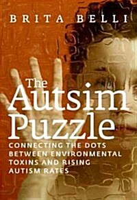 The Autism Puzzle: Connecting the Dots Between Environmental Toxins and Rising Autism Rates (Paperback)