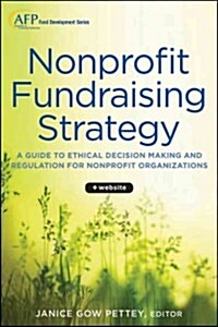 Nonprofit Fundraising Strategy, + Website: A Guide to Ethical Decision Making and Regulation for Nonprofit Organizations (Hardcover)