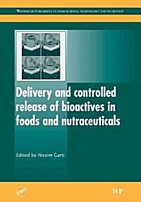 Delivery and Controlled Release of Bioactives in Foods and Nutraceuticals (Hardcover)