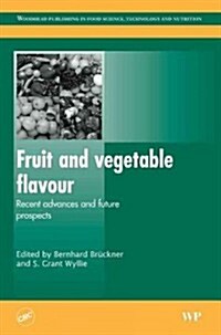 Fruit and Vegetable Flavour : Recent Advances and Future Prospects (Hardcover)