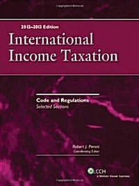 International Income Taxation: Code and Regulations--Selected Sections (2012-2013 Edition) (Paperback)