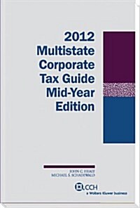 Multistate Corporate Tax Guide -- Mid-Year Edition (2012) (Paperback)