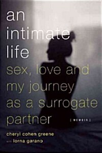 An Intimate Life: Sex, Love, and My Journey as a Surrogate Partner (Paperback)