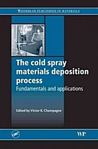 [중고] The Cold Spray Materials Deposition Process : Fundamentals and Applications (Hardcover)