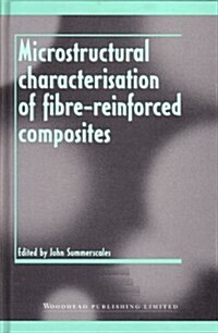 Microstructural Characterisation of Fibre-Reinforced Composites (Hardcover)