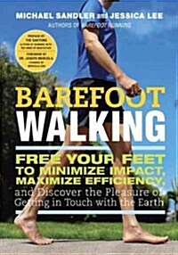 Barefoot Walking: Free Your Feet to Minimize Impact, Maximize Efficiency, and Discover the Pleasure of Getting in Touch with the Earth (Paperback)