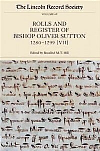 The Rolls and Register of Bishop Oliver Sutton, 1280-1299 : Volume VII (Paperback)