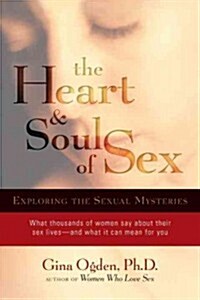 The Heart and Soul of Sex: Exploring the Sexual Mysteries (Paperback)