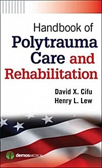 Handbook of Polytrauma Care and Rehabilitation (Paperback, 1st)