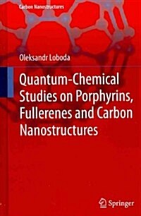 Quantum-Chemical Studies on Porphyrins, Fullerenes and Carbon Nanostructures (Hardcover)
