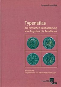Typenatlas Der Romischen Reichspragung Von Augustus Bis Aemilianus: Zweiter Band: Geographische Und Mannliche Darstellungen (Hardcover)