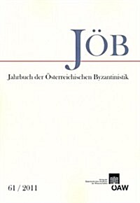 Jahrbuch Der Osterreichischen Byzantinistik Band 61/2011 (Paperback)