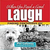 When You Need a Good Laugh (Hardcover)