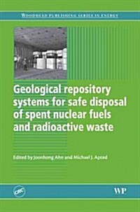 Geological Repository Systems for Safe Disposal of Spent Nuclear Fuels and Radioactive Waste (Hardcover)