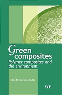 Green Composites : Polymer Composites and the Environment (Hardcover)