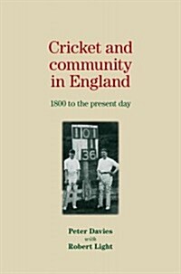 Cricket and Community in England : 1800 to the Present Day (Hardcover)