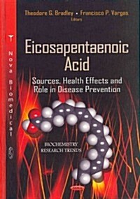 Eicosapentaenoic Acid: Sources, Health Effects and Role in Disease Prevention (Hardcover)