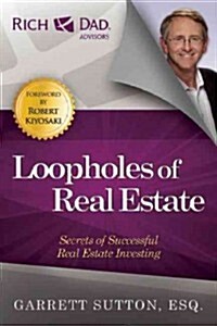 Loopholes of Real Estate: Secrets of Successful Real Estate Investing (Paperback)