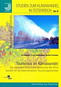 Tourismus Im Klimawandel: Zur Regionalwirtschaftlichen Bedeutung Des Klimawandels Fur Die Osterreichischen Tourismusgemeinden (Paperback)