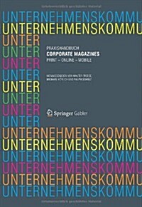 Praxishandbuch Corporate Magazines: Print - Online - Mobile (Hardcover, 2012)