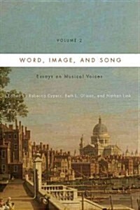 Word, Image, and Song, Vol. 2: Essays on Musical Voices (Hardcover)