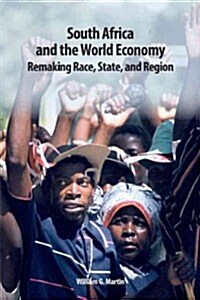 South Africa and the World Economy: Remaking Race, State, and Region (Hardcover)
