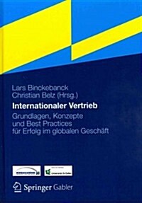 Internationaler Vertrieb: Grundlagen, Konzepte Und Best Practices F? Erfolg Im Globalen Gesch?t (Hardcover, 2013)