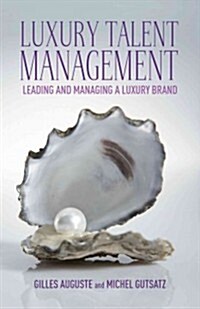 Luxury Talent Management : Leading and Managing a Luxury Brand (Hardcover)