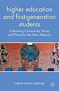 Higher Education and First-Generation Students : Cultivating Community, Voice, and Place for the New Majority (Paperback)