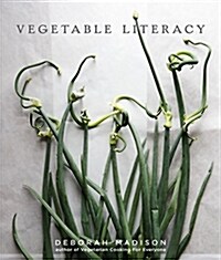 [중고] Vegetable Literacy: Cooking and Gardening with Twelve Families from the Edible Plant Kingdom, with Over 300 Deliciously Simple Recipes [a (Hardcover)