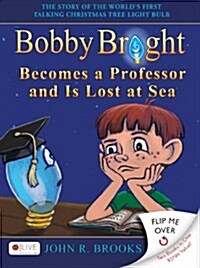 Bobby Bright Becomes a Professor and Is Lost at Sea/Boby Bright Meets His Maker: The Shocking Truth Is Revealed (Hardcover)