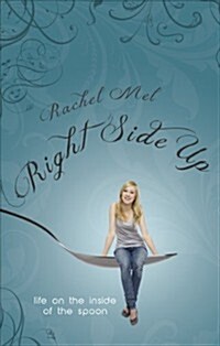 Right Side Up: Life on the Inside of the Spoon (Paperback)