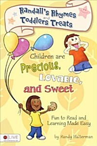 Children Are Precious, Lovable, and Sweet: Fun to Read and Learning Made Easy (Paperback)