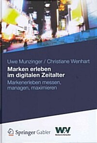 Marken Erleben Im Digitalen Zeitalter: Markenerleben Messen, Managen, Maximieren (Hardcover, 2012)