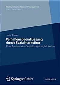 Verhaltensbeeinflussung Durch Sozialmarketing: Eine Analyse Der Gestaltungsm?lichkeiten (Paperback, 2012)