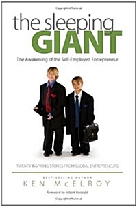 The Sleeping Giant: The Awakening of the Self-Employed Entrepreneur. Twenty Inspiring Stories from Global Entrepreneurs. (Hardcover)