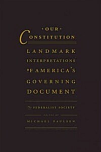 Our Constitution: Landmark Interpretations of Americas Governing Document (Hardcover)