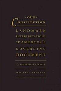 Our Constitution: Landmark Interpretations of Americaa S Governing Document (Paperback)