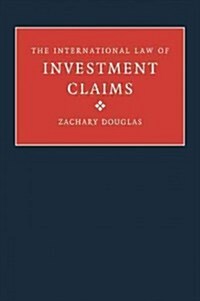 The International Law of Investment Claims (Paperback)