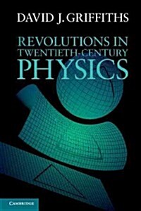 Revolutions in Twentieth-Century Physics (Paperback)