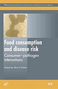 Food Consumption and Disease Risk : Consumer-Pathogen Interactions (Hardcover)