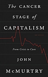 The Cancer Stage of Capitalism : From Crisis to Cure (Hardcover, 2 New edition)