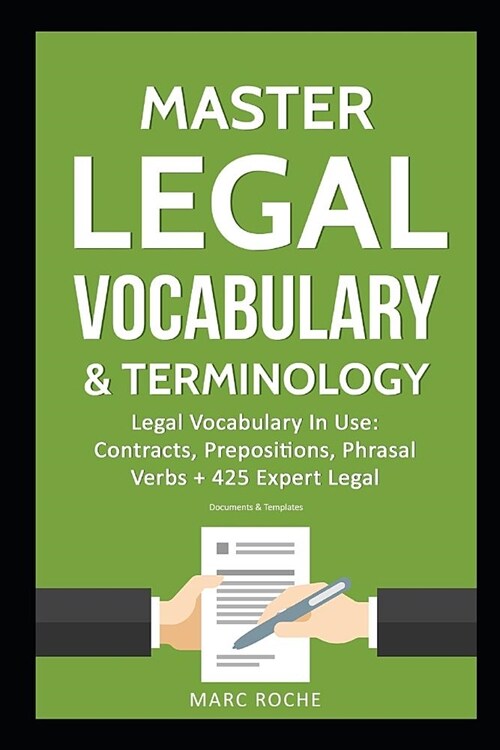Master Legal Vocabulary & Terminology- Legal Vocabulary in Use: Contracts, Prepositions, Phrasal Verbs + 425 Expert Legal Documents & Templates in Eng (Paperback)