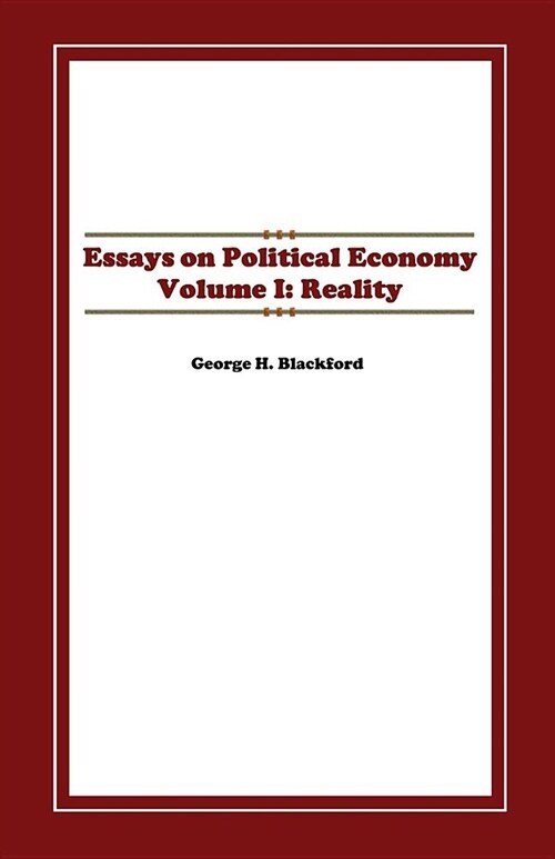 Essays on Political Economy Volume I: Reality (Paperback)