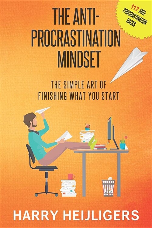 The Anti-Procrastination Mindset: The Simple Art of Finishing What You Start (Paperback)