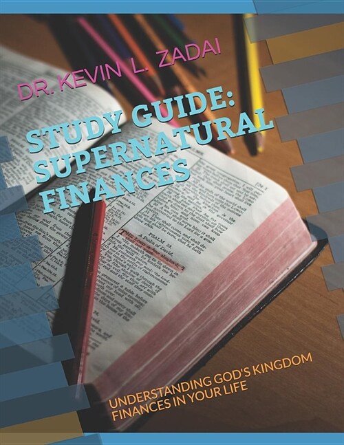 Study Guide: Supernatural Finances: Understanding Gods Kingdom Finances in Your Life (Paperback)