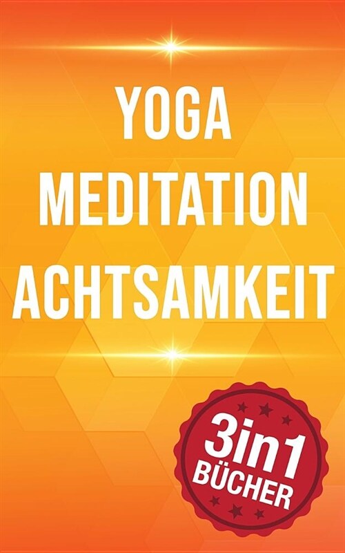 Yoga Meditation Achtsamkeit: 77 Yoga Haltungen, 10 Minuten Mediation & Achtsamkeit (Paperback)