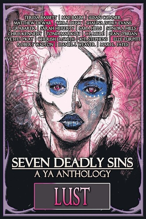 Seven Deadly Sins: A YA Anthology (Lust) (Volume 7) (Paperback)