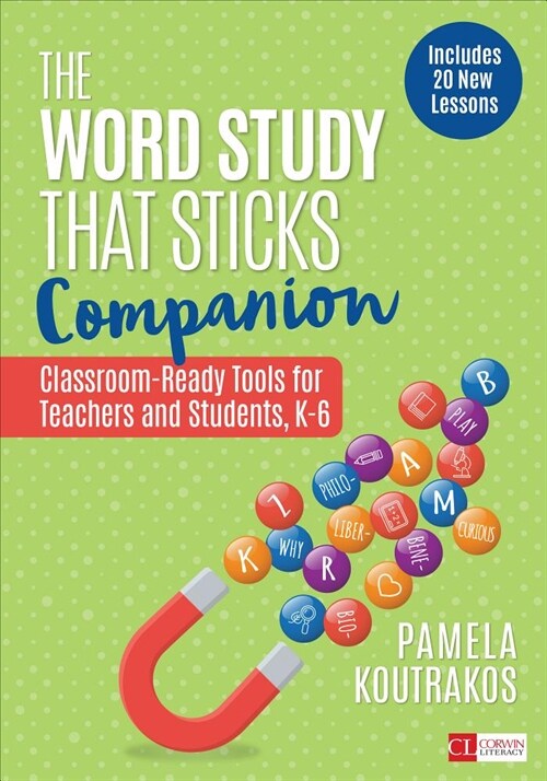 The Word Study That Sticks Companion: Classroom-Ready Tools for Teachers and Students, Grades K-6 (Paperback)