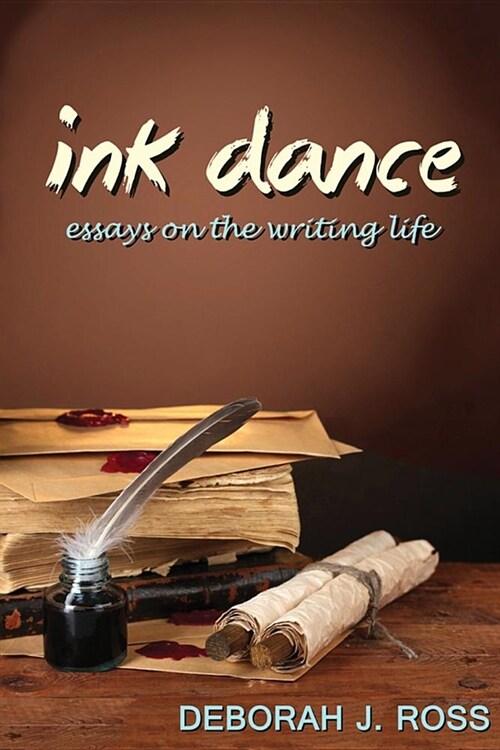 Ink Dance: Essays on the Writing Life (Paperback)